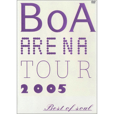 BoA ARENA TOUR 2005-BEST OF SOUL-